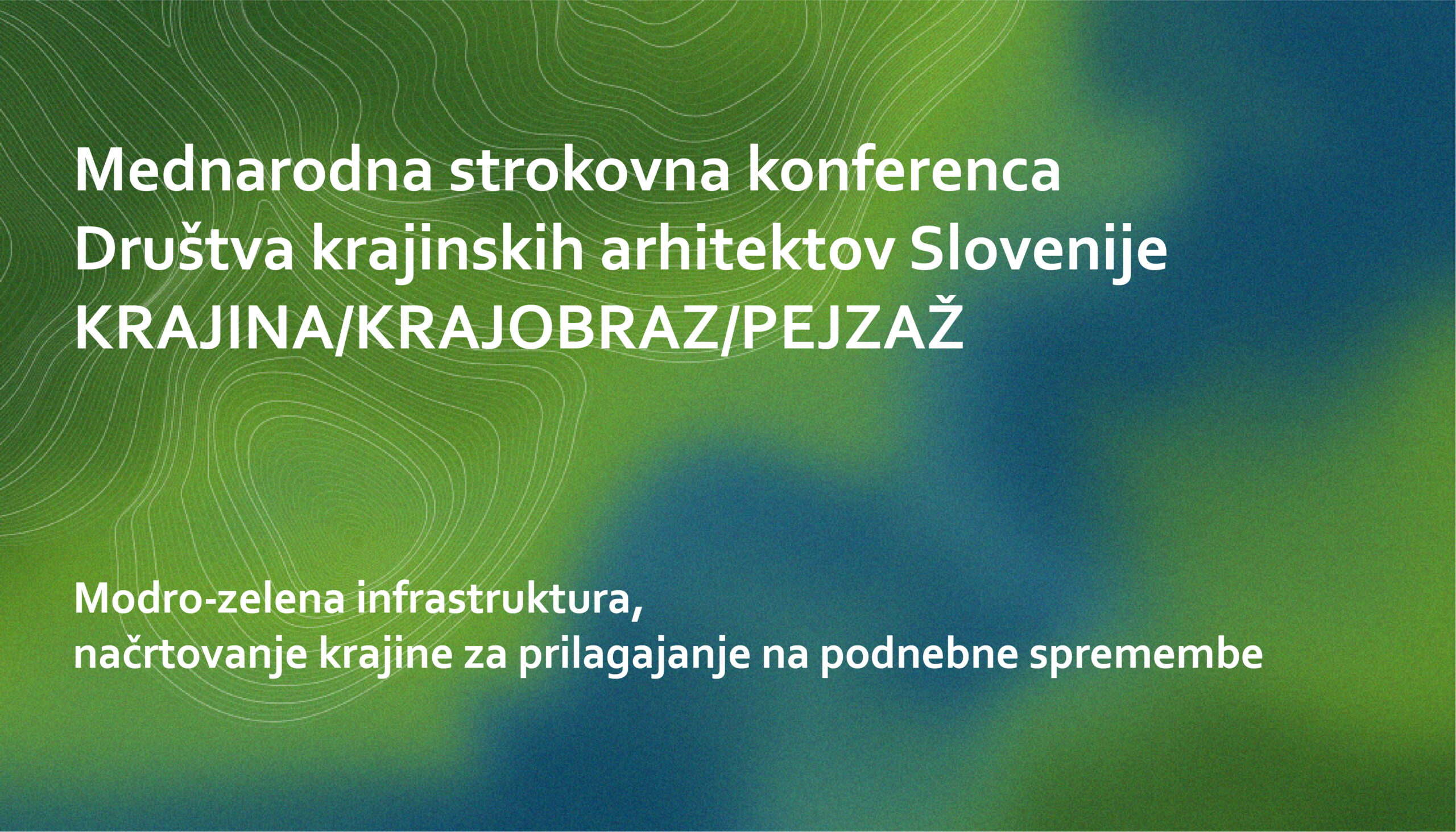 Mednarodna strokovna konferenca Društva krajinskih arhitektov Slovenije KRAJINA/KRAJOBRAZ/PEJZAŽ